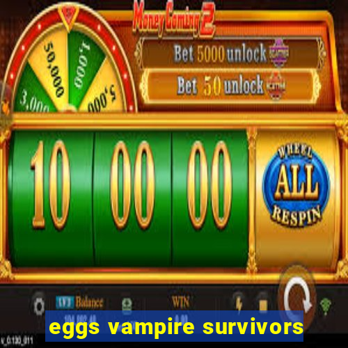 eggs vampire survivors